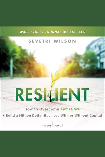 Resilient - How to Overcome Anything and Build a Million Dollar Business With or Without Capital - cover