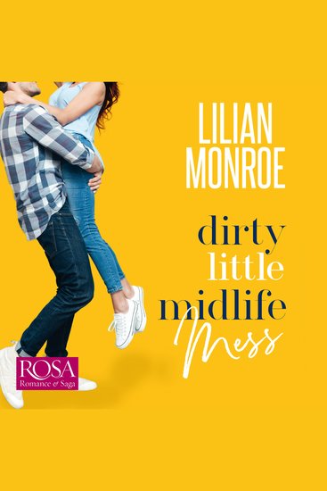 Dirty Little Midlife Mess: A Fake Relationship Romantic Comedy - Heart’s Cove Hotties Book 2 - cover
