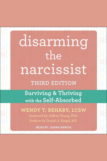 Disarming the Narcissist - Surviving and Thriving with the Self-Absorbed Third Edition - cover