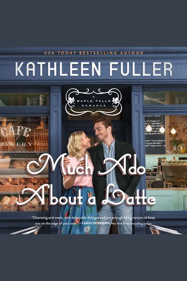 Much Ado About a Latte - A sweet small-town romance with a fun enemies-to-lovers couple - cover