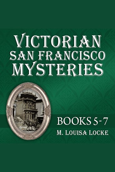 Victorian San Francisco Mysteries: Books 5-7 - Pilfered Promises Scholarly Pursuits Lethal Remedies - cover