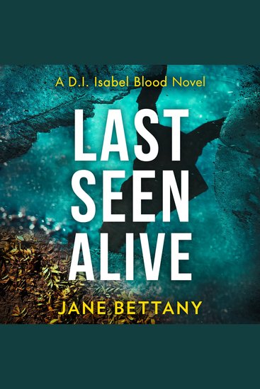 Last Seen Alive: An unputdownable murder mystery novel perfect for all crime thriller fans! (Detective Isabel Blood Book 3) - cover