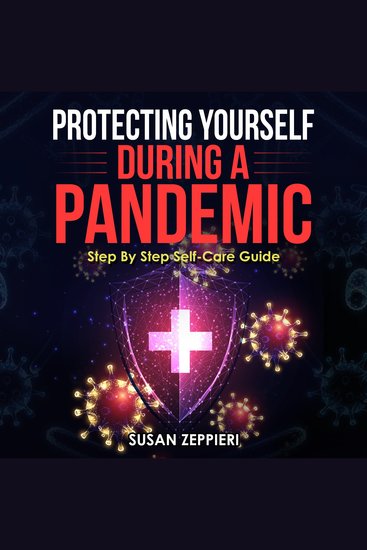 Protecting Yourself During A Pandemic - Step By Step Self-Care Guide - cover