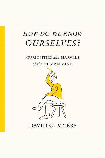 How Do We Know Ourselves? - Curiosities and Marvels of the Human Mind - cover