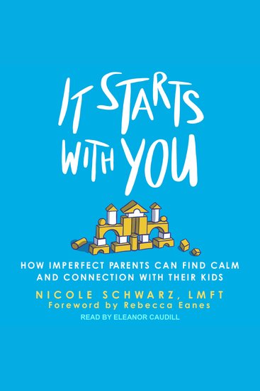 It Starts with You - How Imperfect Parents Can Find Calm and Connection with Their Kids - cover