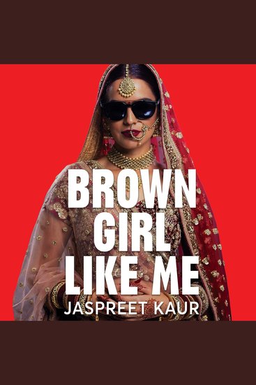 Brown Girl Like Me - The Essential Guidebook and Manifesto for South Asian Girls and Women - cover