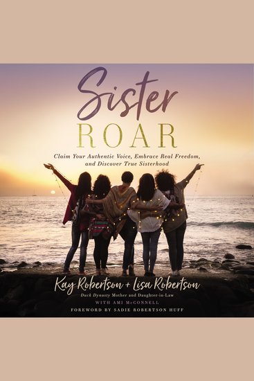Sister Roar - Claim Your Authentic Voice Embrace Real Freedom and Discover True Sisterhood - cover