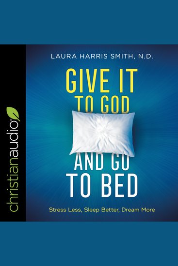 Give It to God and Go to Bed - Stress Less Sleep Better Dream More - cover
