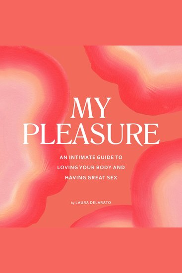 My Pleasure - An Intimate Guide to Loving Your Body and Having Great Sex - cover