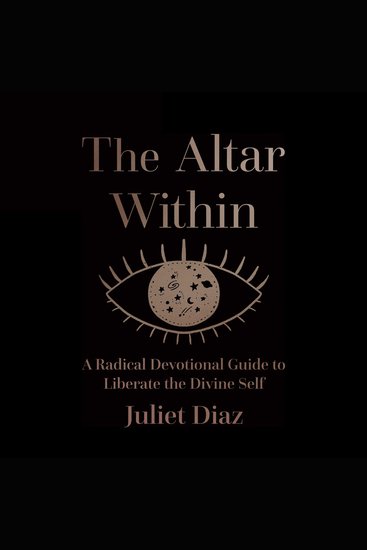 The Altar Within - A Radical Devotional Guide to Liberate The Divine Self - cover