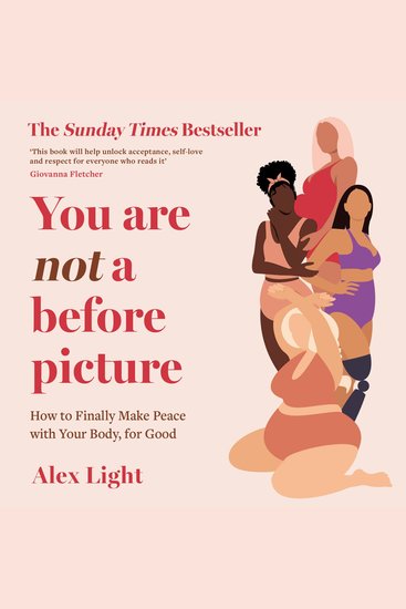 You Are Not a Before Picture: How to finally make peace with your body for good - cover