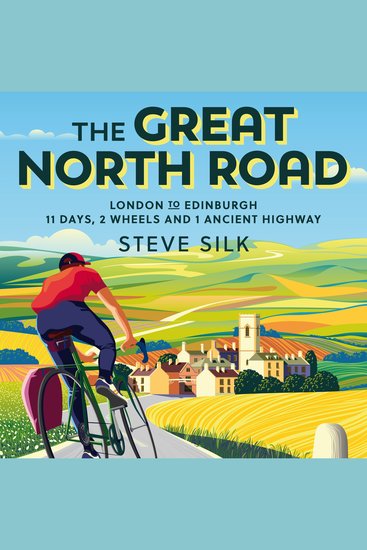 The Great North Road - London to Edinburgh – 11 Days 2 Wheels and 1 Ancient Highway - cover