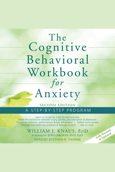The Cognitive Behavioral Workbook for Anxiety - A Step-By-Step Program Second Edition - cover