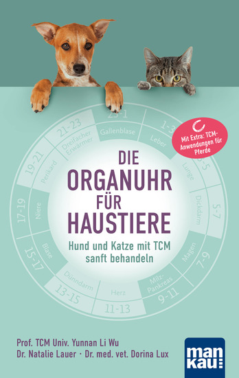 Die Organuhr für Haustiere - Hund und Katze mit TCM sanft behandeln Mit Extra: TCM-Anwendungen für Pferde - cover
