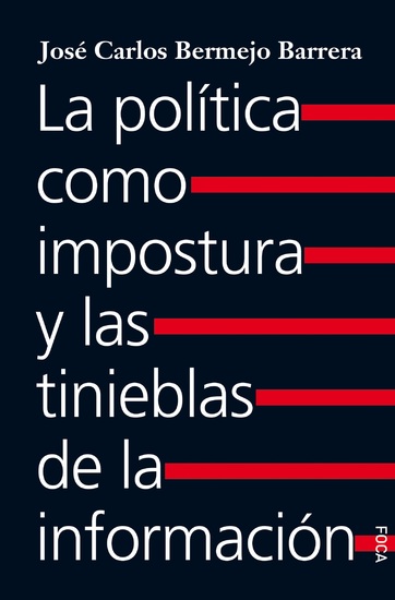 La política como impostura y las tinieblas de la información - Una crónica de ideas y personajes - cover