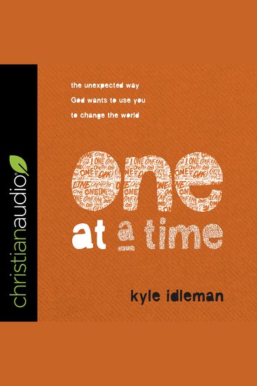 One at a Time - The Unexpected Way God Wants to Use You to Change the World - cover