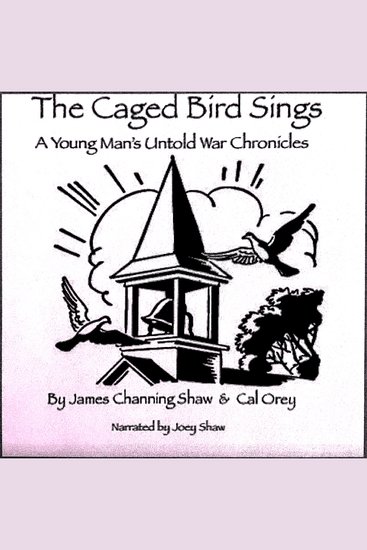 The Caged Bird Sings - A Young Man's Untold War Chronicles - cover