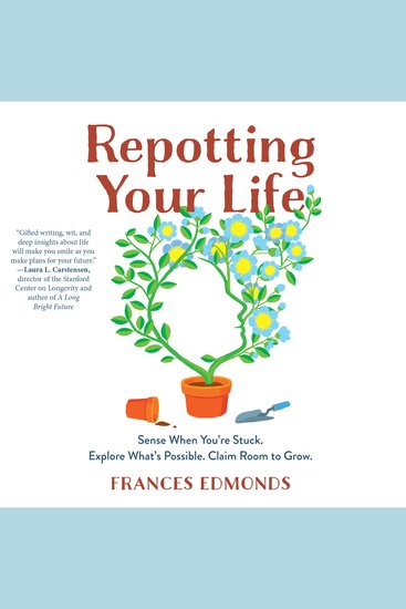 Repotting Your Life - Sense When You're Stuck Explore What's Possible Claim Roots to Grow - cover