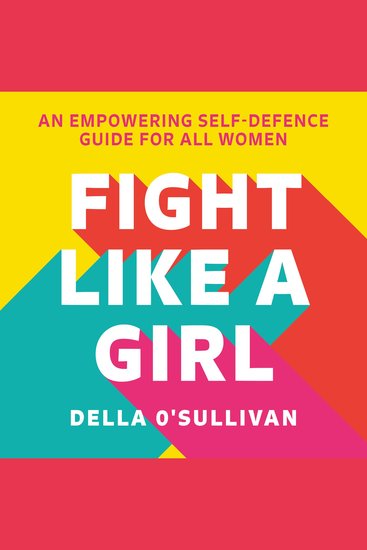 Fight Like a Girl: An empowering self-defence guide for all women - cover