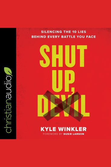 Shut Up Devil - Silencing the 10 Lies Behind Every Battle You Face - cover
