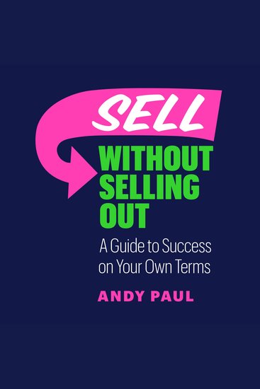 Sell Without Selling Out - A Guide to Success on Your Own Terms - cover