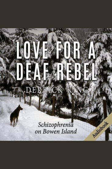 Love for a Deaf Rebel - Schizophrenia on Bowen Island - cover