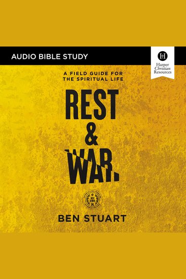Rest and War: Audio Bible Studies - A Field Guide for the Spiritual Life - cover