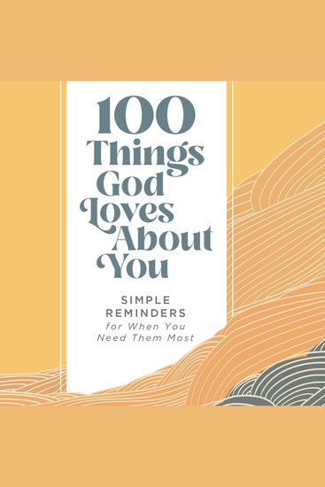 100 Things God Loves About You - Simple Reminders for When You Need Them Most (A 100-Day Devotional) - cover