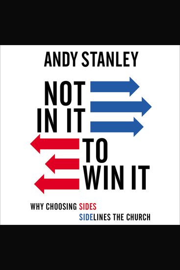 Not in It to Win It - Why Choosing Sides Sidelines The Church - cover