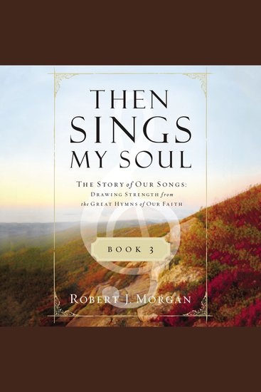 Then Sings My Soul Book 3 - The Story of Our Songs: Drawing Strength from the Great Hymns of Our Faith - cover