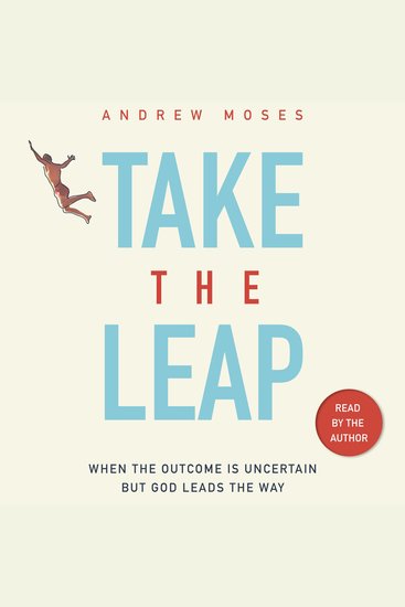 Take the Leap - When the Outcome is Uncertain but God Leads the Way - cover