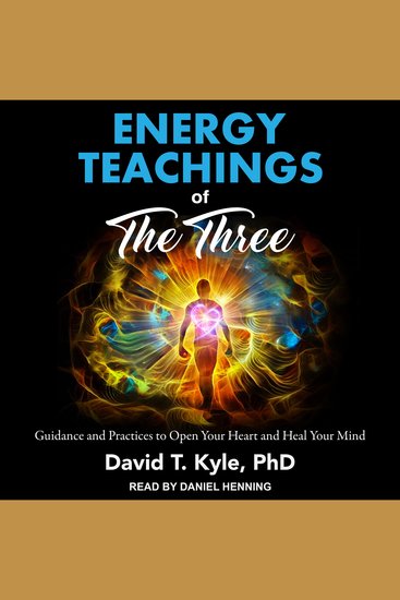 Energy Teachings of The Three - Guidance and Practices to Open Your Heart and Heal Your Mind - cover