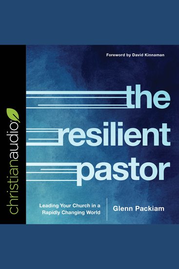 The Resilient Pastor - Leading Your Church in a Rapidly Changing World - cover