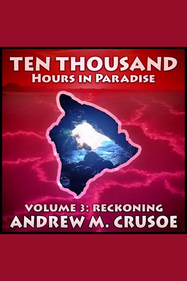 Ten Thousand Hours in Paradise: Volume 3 - Reckoning - cover