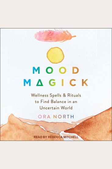 Mood Magick - Wellness Spells and Rituals to Find Balance in an Uncertain World - cover