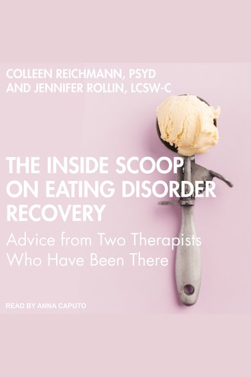 The Inside Scoop on Eating Disorder Recovery - Advice from Two Therapists Who Have Been There - cover