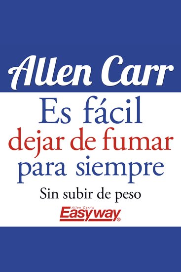 Es fácil dejar de fumar para siempre - Sin subir de peso - cover