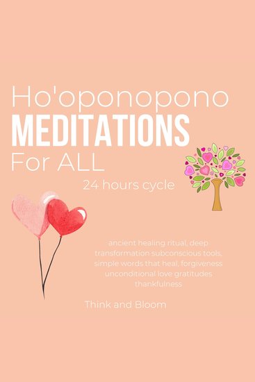 Ho'oponopono Meditations For ALL 24 hours cycle ancient healing ritual - deep transformation subconscious tools simple words that heal forgiveness unconditional love gratitudes thankfulness - cover