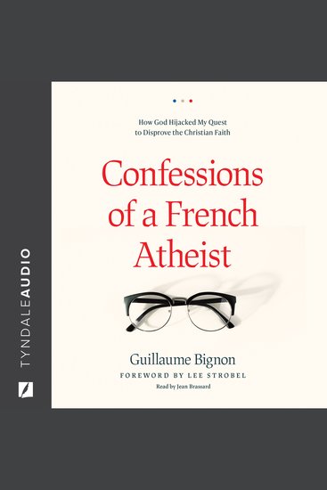 Confessions of a French Atheist - How God Hijacked My Quest to Disprove the Christian Faith - cover