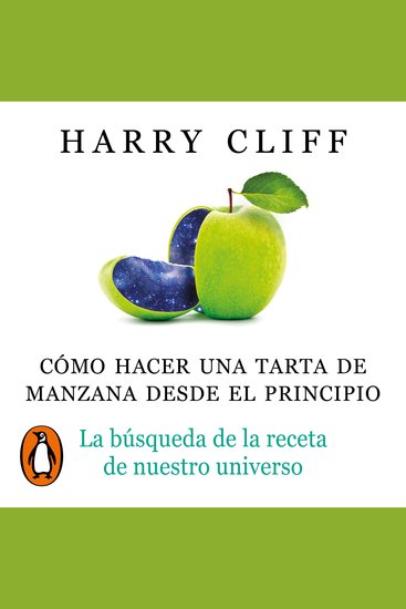 Cómo hacer una tarta de manzana desde el principio - La búsqueda de la receta de nuestro universo - cover