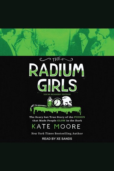 Radium Girls The: Young Readers' Edition - The Scary but True Story of the Poison that Made People Glow in the Dark - cover
