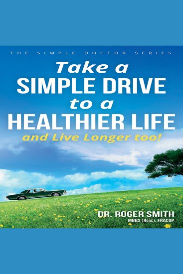 Take a Simple Drive to a Healthier Life and Live Longer Too! - cover
