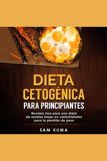 Dieta cetogénica para principiantes - Recetas Una para una dieta de recetas bajas en carbohidratos para la pérdida de peso - cover