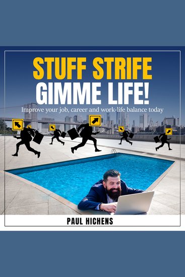 Stuff Strife Gimme Life! - Improve Your Job Career & Work-Life Balance Today - cover