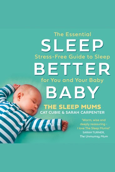 Sleep Better Baby: The Essential Stress-Free Guide to Sleep for You and Your Baby - cover
