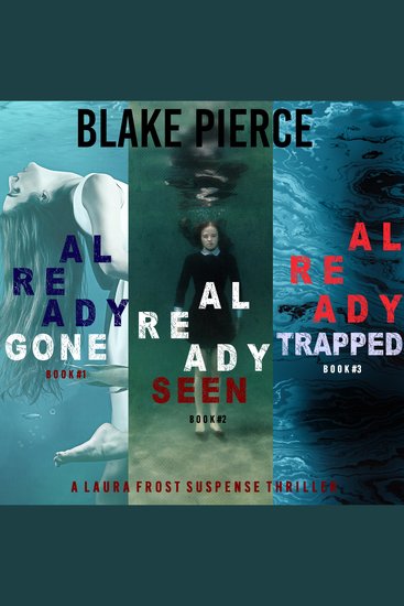 Laura Frost FBI Suspense Thriller Bundle A: Already Gone (#1) Already Seen (#2) and Already Trapped (#3) - cover