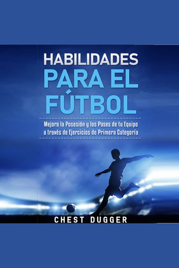 Habilidades para el Fútbol - Mejora la Posesión y los Pases de tu Equipo a través de Ejercicios de Primera Categoría - cover