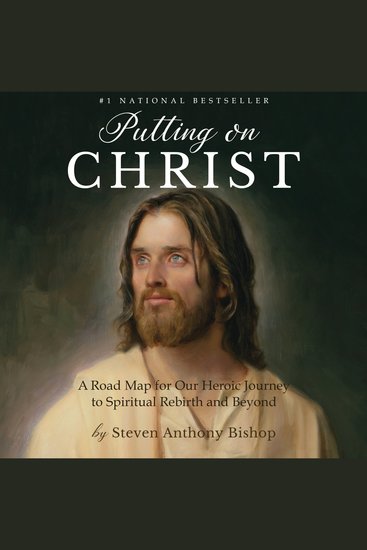 Putting on Christ - A Road Map for Our Heroic Journey to Spiritual Rebirth and Beyond - cover