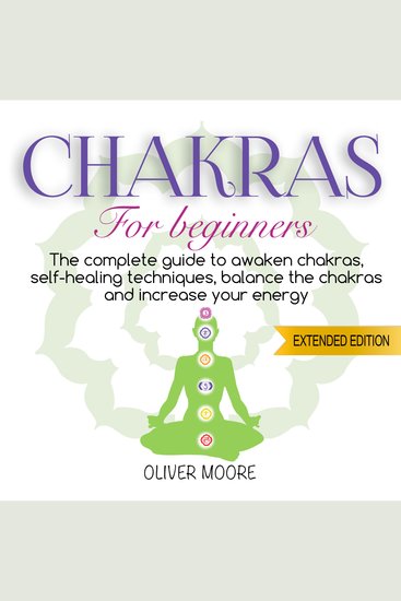 Chakra For Beginners - The Complete Guide to Awaken Chakras Self-Healing Techniques Balance the Chakras and Increase Your Energy - cover