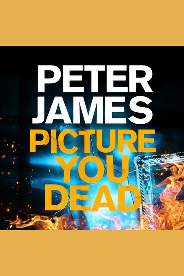 Picture You Dead - Roy Grace Returns to Solve a Nerve-Shattering Case - cover